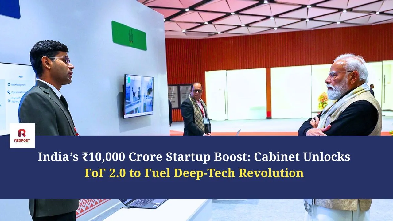 India’s ₹10,000 Crore Startup Boost: Cabinet Unlocks FoF 2.0 to Fuel Deep-Tech Revolution