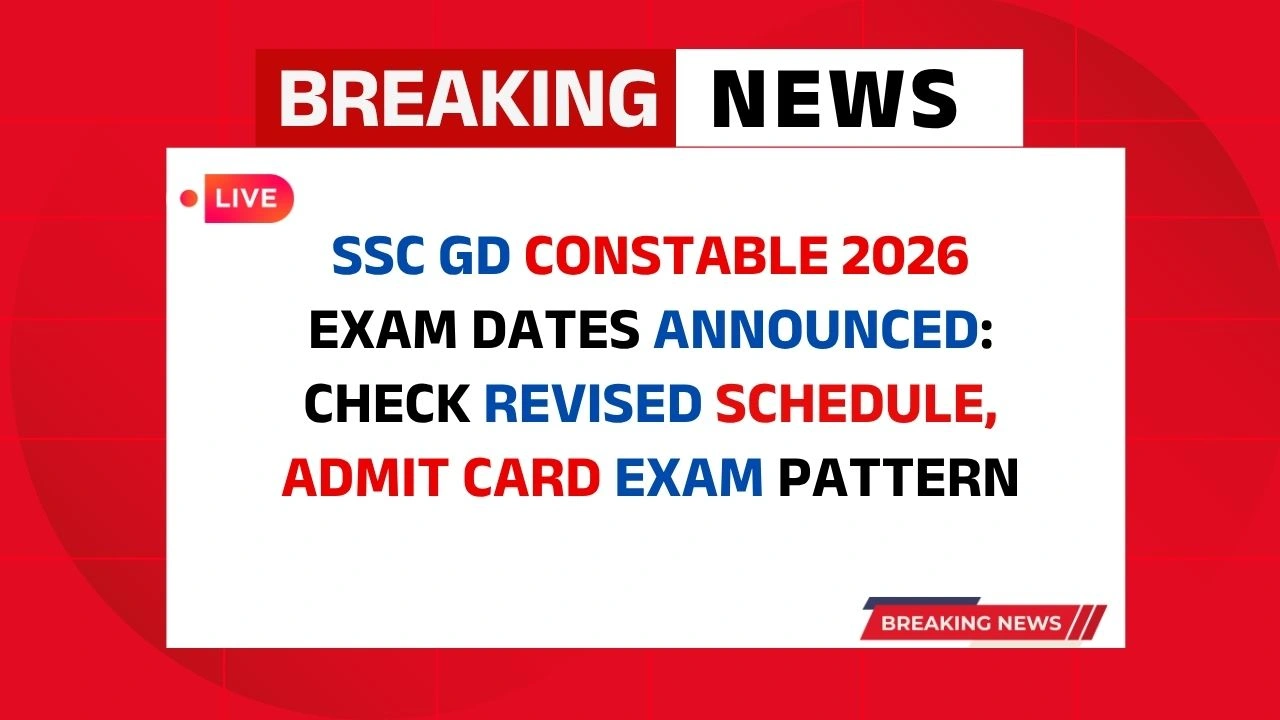 SSC GD Constable 2026 Exam Dates Announced: Check Revised Schedule, Admit Card & Exam Pattern